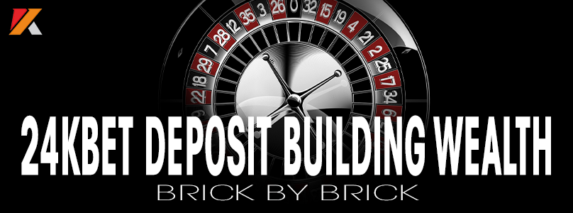 24kbet Deposit | Building Wealth Brick by Brick