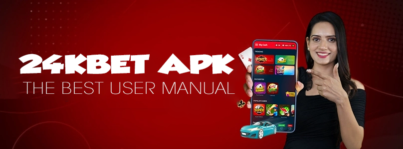 24kbet APK | The Best User Manual